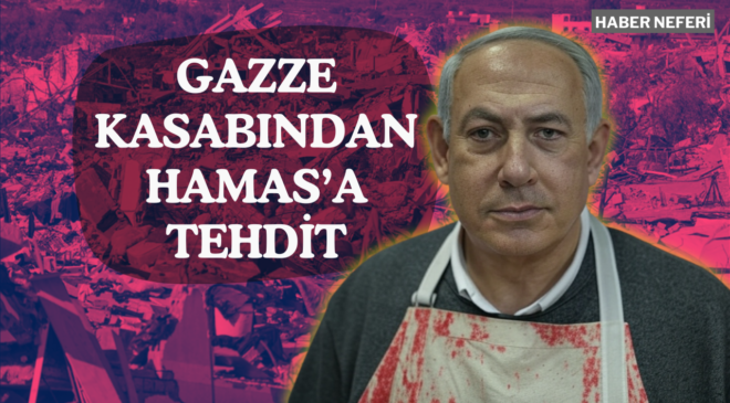 Netanyahu’dan Hamas’a tehdit